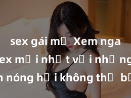sex gái mỹ Xem ngay phim sex mới nhất với những cảnh nóng hổi không thể bỏ lỡ! Cơ hội tận hưởng những khoảnh khắc đầy kích thích ngay hôm nay!