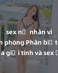 sex nữ nhân viên văn phòng Phân biệt giữa giới tính và sex ở người lớn: Tìm hiểu sự khác biệt và yếu tố quyết định