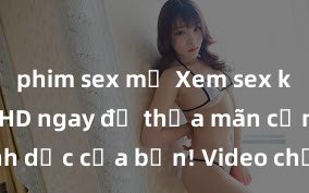 phim sex mỹ Xem sex không che HD ngay để thỏa mãn cơn khát tình dục của bạn! Video chất lượng cao, cảnh quay rõ nét, sẽ khiến bạn không thể rời mắt! Hãy trải nghiệm ngay!