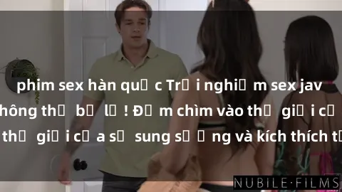 phim sex hàn quốc Trải nghiệm sex jav bukkake đỉnh cao không thể bỏ lỡ! Đắm chìm vào thế giới của sự sung sướng và kích thích tột đỉnh.