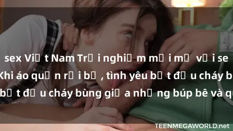 sex Việt Nam Trải nghiệm mới mẻ với sex phòng thay đồ: Khi áo quần rơi bỏ, tình yêu bắt đầu cháy bùng giữa những búp bê và quần lót.