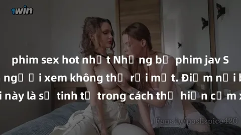 phim sex hot nhất Những bộ phim jav SM không che khiến người xem không thể rời mắt. Điểm nổi bật của thể loại này là sự tinh tế trong cách thể hiện cảm xúc và sự hấp dẫn của những cảnh quay.