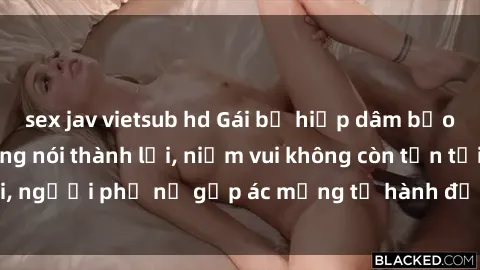 sex jav vietsub hd Gái bị hiếp dâm bạo lực: Nỗi đau không nói thành lời, niềm vui không còn tồn tại, người phụ nữ gặp ác mộng từ hành động độc ác của kẻ xấu.