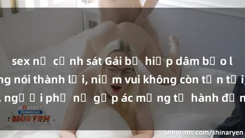 sex nữ cảnh sát Gái bị hiếp dâm bạo lực: Nỗi đau không nói thành lời, niềm vui không còn tồn tại, người phụ nữ gặp ác mộng từ hành động độc ác của kẻ xấu.