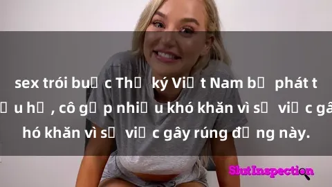 sex trói buộc Thư ký Việt Nam bị phát tán clip sex đáng xấu hổ, cô gặp nhiều khó khăn vì sự việc gây rúng động này.