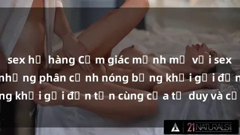 sex họ hàng Cảm giác mạnh mẽ với sex BDSM không che: những phân cảnh nóng bỏng khơi gợi đến tận cùng của tư duy và cơ thể.