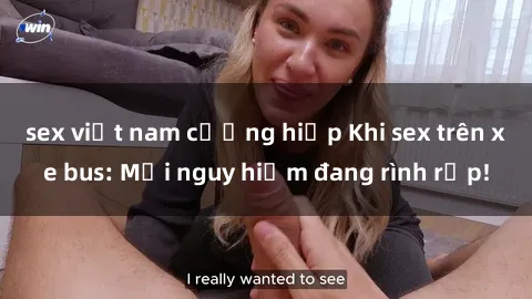 sex việt nam cưỡng hiếp Khi sex trên xe bus: Mối nguy hiểm đang rình rập!