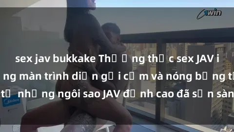 sex jav bukkake Thưởng thức sex JAV idol miễn phí: Những màn trình diễn gợi cảm và nóng bỏng từ những ngôi sao JAV đỉnh cao đã sẵn sàng để bạn khám phá.