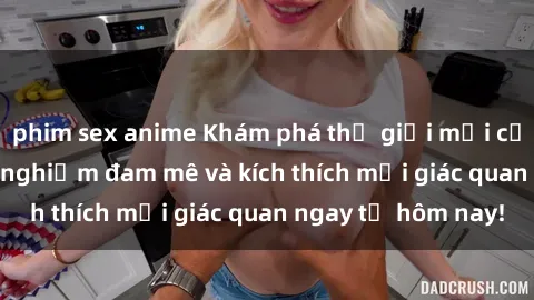 phim sex anime Khám phá thế giới mới của sex online: trải nghiệm đam mê và kích thích mọi giác quan ngay từ hôm nay!