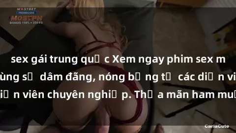 sex gái trung quốc Xem ngay phim sex miễn phí tại đây - cùng sự dâm đãng, nóng bỏng từ các diễn viên chuyên nghiệp. Thỏa mãn ham muốn ngay hôm nay!