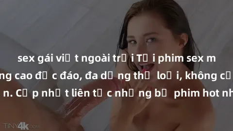 sex gái việt ngoài trời Tải phim sex miễn phí chất lượng cao độc đáo, đa dạng thể loại, không cần đăng ký tài khoản. Cập nhật liên tục những bộ phim hot nhất trên thị trường. Sự lựa chọn hàng đầu cho 