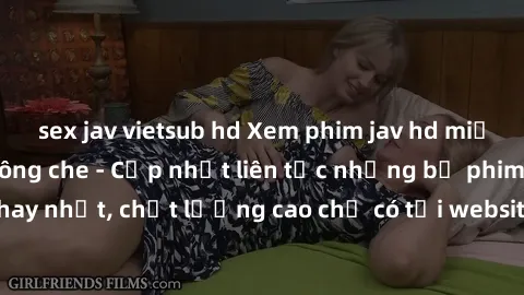 sex jav vietsub hd Xem phim jav hd miễn phí đỉnh cao không che - Cập nhật liên tục những bộ phim sex hay nhất, chất lượng cao chỉ có tại website chuyên nghiệp hàng đầu.
