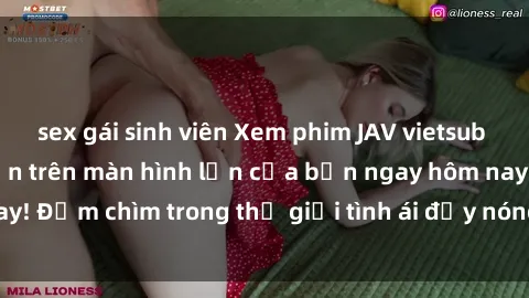 sex gái sinh viên Xem phim JAV vietsub mới nhất và hấp dẫn trên màn hình lớn của bạn ngay hôm nay! Đắm chìm trong thế giới tình ái đầy nóng bỏng và kích thích.