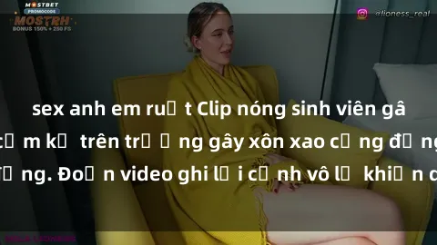 sex anh em ruột Clip nóng sinh viên gây sốc: Hành động cấm kỵ trên trường gây xôn xao cộng đồng. Đoạn video ghi lại cảnh vô lễ khiến dư luận bức xúc.