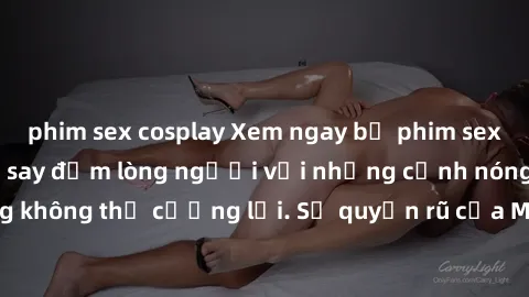 phim sex cosplay Xem ngay bộ phim sex milf hot nhất, làm say đắm lòng người với những cảnh nóng bỏng không thể cưỡng lại. Sự quyến rũ của MILF sẽ khiến bạn mãnh liệt!
