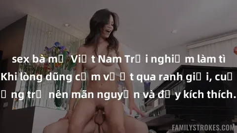 sex bà mẹ Việt Nam Trải nghiệm làm tình ngoài đường: Khi lòng dũng cảm vượt qua ranh giới, cuộc hẹn nơi công cộng trở nên mãn nguyện và đầy kích thích. Hành vi nguy hiểm, nhưng cũng tạo nên cảm giác m