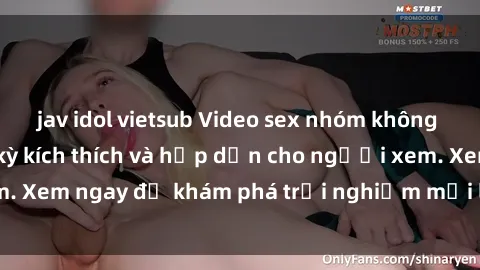 jav idol vietsub Video sex nhóm không che mới nhất cực kỳ kích thích và hấp dẫn cho người xem. Xem ngay để khám phá trải nghiệm mới lạ và đầy bất ngờ!