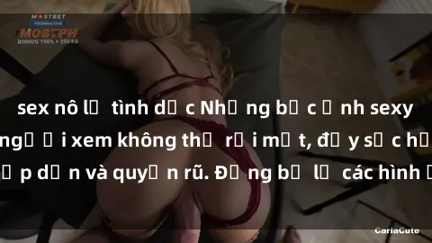 sex nô lệ tình dục Những bức ảnh sexy tá gợi cảm khiến người xem không thể rời mắt, đầy sức hấp dẫn và quyến rũ. Đừng bỏ lỡ các hình ảnh nóng bỏng này!