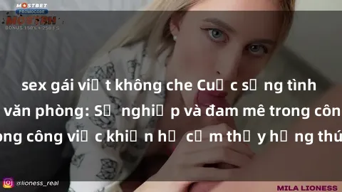 sex gái việt không che Cuộc sống tình dục của nhân viên văn phòng: Sự nghiệp và đam mê trong công việc khiến họ cảm thấy hứng thú với tình dục?