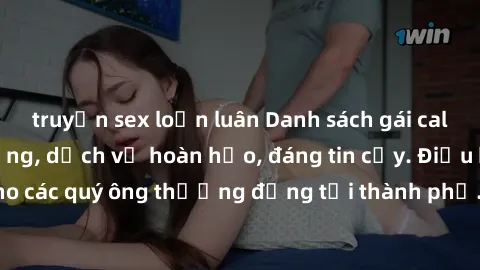 truyện sex loạn luân Danh sách gái call girl vip chất lượng, dịch vụ hoàn hảo, đáng tin cậy. Điều hấp dẫn cho các quý ông thượng đẳng tại thành phố. Hãy nhấc máy và đặt lịch ngay!