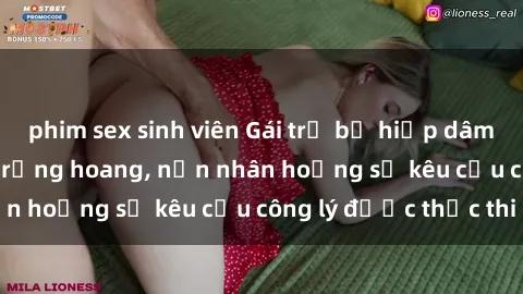 phim sex sinh viên Gái trẻ bị hiếp dâm bạo lực trong khu rừng hoang, nạn nhân hoảng sợ kêu cầu công lý được thực thi