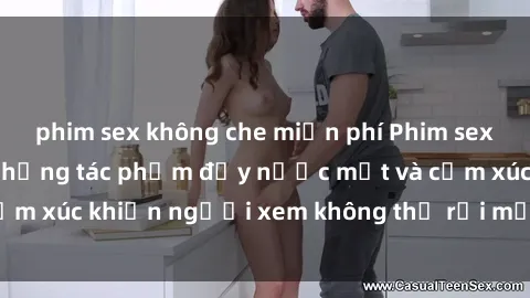 phim sex không che miễn phí Phim sex anime đỉnh cao: Những tác phẩm đầy nước mắt và cảm xúc khiến người xem không thể rời mắt khỏi màn hình